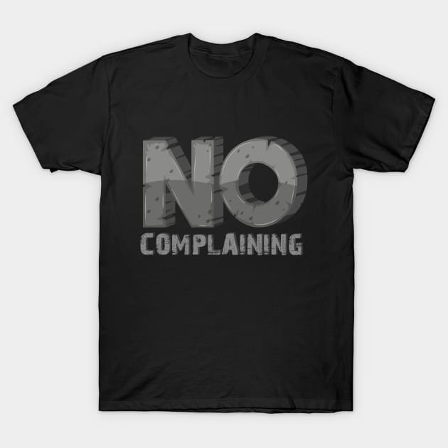 No Complaining T-Shirt by Rolling Reality